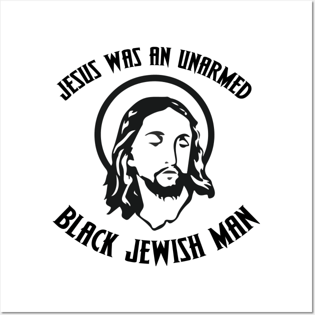 Jesus was an unarmed black Jewish man (fuck the police) Wall Art by remerasnerds